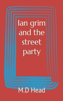 Ian grim and the street party