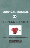 Survival Manual for Broken Hearts: Rise up stronger and go on a new life