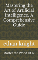 Mastering the Art of Artificial Intelligence