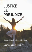 JUSTICE vs. PREJUDICE