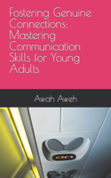 Fostering Genuine Connections: Mastering Communication Skills for Young Adults