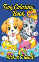 Dog Coloring book: Coloring Book for Kids featuring Max & Friends of Puppies and Kittens