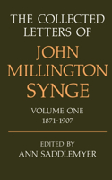 The Collected Letters of John Millington Synge Volume I: 1871-1907: Volume 1: 1871-1907