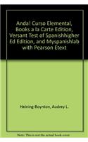 Anda! Curso Elemental, Books a la Carte Edition, Versant Test of Spanishhigher Ed Edition, and Myspanishlab with Pearson Etext
