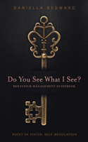 Do You See What I See? Behaviour Management Guidebook: Point of Focus: Self-Regulation