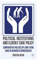 Political Institutions and Elderly Care Policy