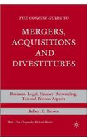 The Concise Guide to Mergers, Acquisitions and Divestitures