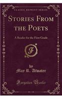 Stories from the Poets: A Reader for the First Grade (Classic Reprint)