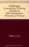 Challenging Conceptions: Planning a Family by Self-Insemination (Women on women) Hardcover â€“ 1 January 1994