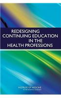 Redesigning Continuing Education in the Health Professions