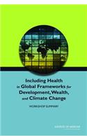 Including Health in Global Frameworks for Development, Wealth, and Climate Change