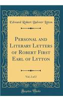 Personal and Literary Letters of Robert First Earl of Lytton, Vol. 2 of 2 (Classic Reprint)