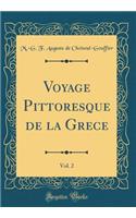 Voyage Pittoresque de la Grece, Vol. 2 (Classic Reprint)