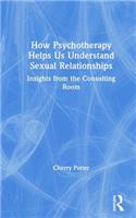 How Psychotherapy Helps Us Understand Sexual Relationships: Insights from the Consulting Room