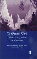 The Present Word. Culture, Society and the Site of Literature