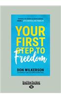 Your First Step To Freedom: Beginning the Journey to Finding Freedom from a Life-Controlling Problem