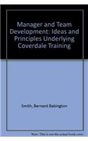 Manager And Team Development: Ideas And Principles Underlying Coverdale Training