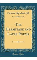 The Hermitage and Later Poems (Classic Reprint)