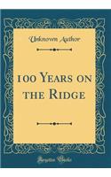 100 Years on the Ridge (Classic Reprint)