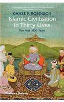 Islamic Civilization in Thirty Lives