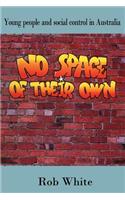 No Space of their Own: Young People and Social Control in Australia(English)