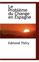 Le Probleme Du Change En Espagne