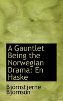 A Gauntlet Being the Norwegian Drama