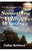 Something Whispers