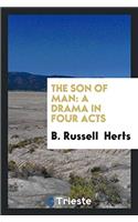 The Son of Man: A Drama in Four Acts