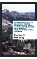 Geometrical Optics: An Elementary Treatise Upon the Theory, and Its ...