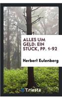 Alles Um Geld: Ein StÃ¼ck