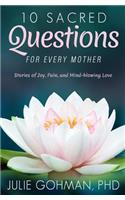 10 Sacred Questions for Every Mother