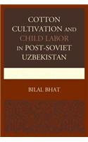 Cotton Cultivation and Child Labor in Post-Soviet Uzbekistan