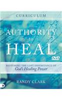 Authority to Heal Curriculum: Restoring the Lost Inheritance of God's Healing Power