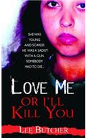 Love Me Or I'll Kill You