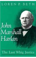 John Marshall Harlan: The Last Whig Justice(English)