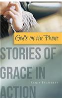 God's on the Phone: Stories of Grace in Action