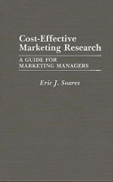 Cost-Effective Marketing Research: A Guide for Marketing Managers(English)