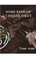 Some Kind of Cheese Orgy