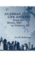 An Urban Life Journey from the Bronx, NYC to Victoria, BC