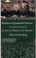 Sketches in Quantitative Finance A Translation of Bachelier's Le Jeu, la Chance et le Hasard
