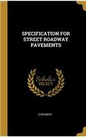 Specification for Street Roadway Pavements