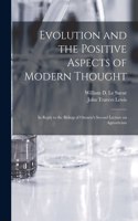 Evolution and the Positive Aspects of Modern Thought [microform]