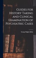 Guides for History Taking and Clinical Examination of Psychiatric Cases