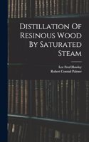 Distillation Of Resinous Wood By Saturated Steam