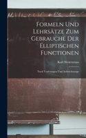 Formeln und Lehrsätze zum Gebrauche der elliptischen Functionen
