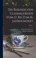 rheinischen Glasmalereien vom 12. bis zum 16. Jahrhundert; Volume 1