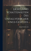 Licht- und Schattenseiten des Unfallversicherungs-Gesetzes.
