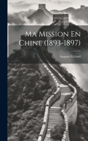 Ma Mission En Chine (1893-1897)