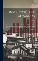 Instrucción De Alcabalas: Ó Sea Legitimidad De Adeudos De Alcabalas Y Pulques De La Nueva España, Para Que Los Administradores Hagan La Debida Exacción En Los Casos Que Por L